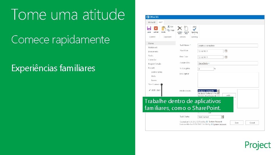 Tome uma atitude Comece rapidamente Experiências familiares Trabalhe dentro de aplicativos familiares, como o