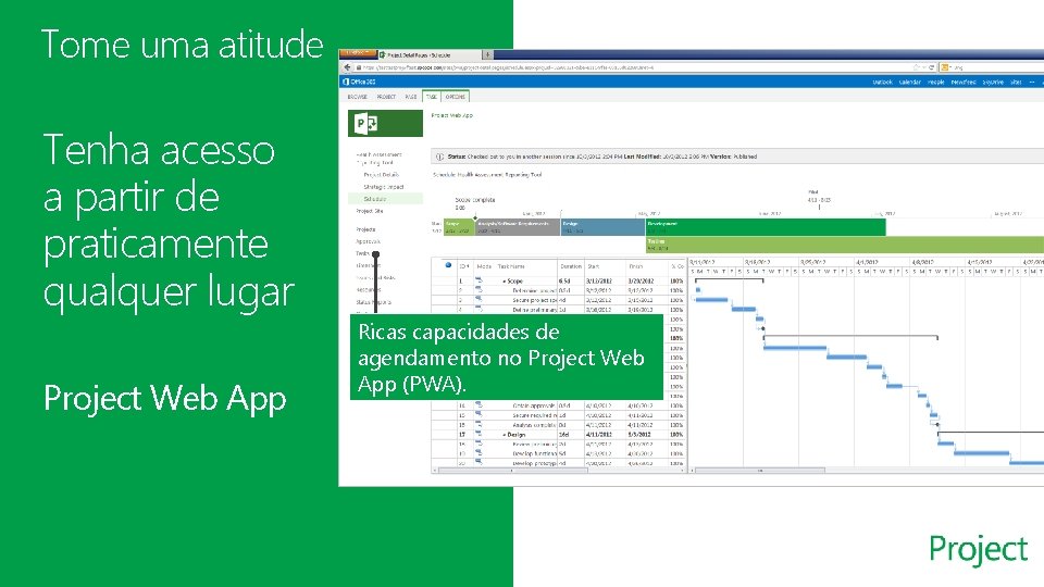 Tome uma atitude Tenha acesso a partir de praticamente qualquer lugar Project Web App