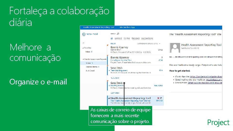 Fortaleça a colaboração diária Melhore a comunicação Organize o e-mail As caixas de correio