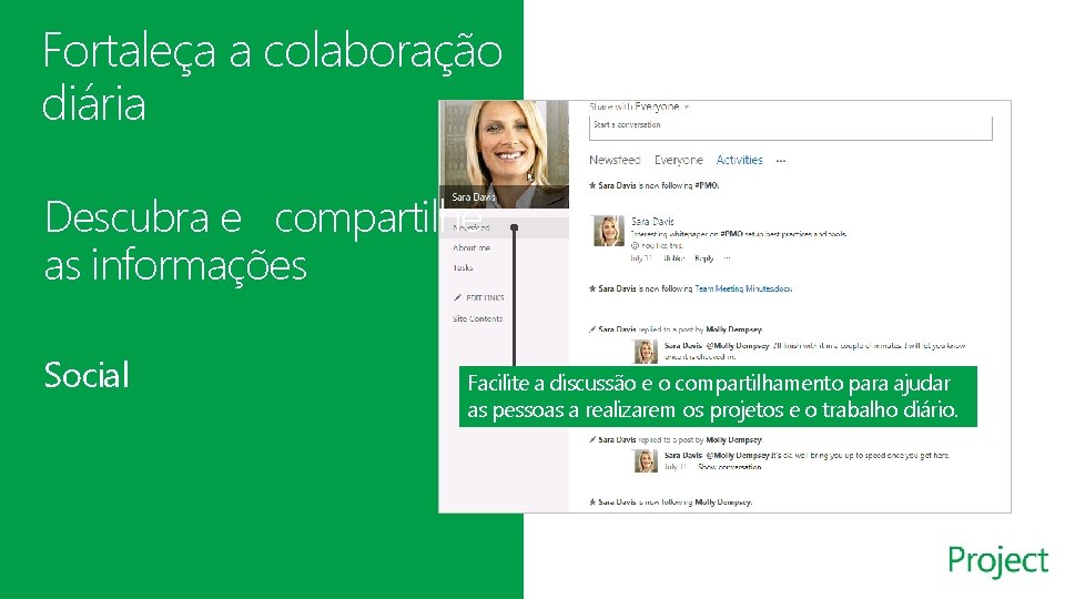 Fortaleça a colaboração diária Descubra e compartilhe as informações Social Facilite a discussão e