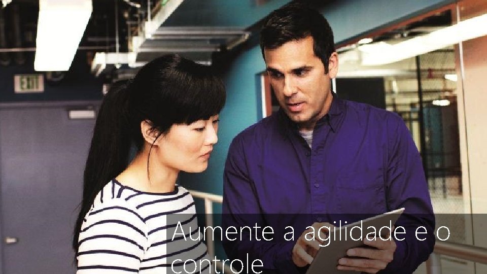 Aumente a agilidade e o controle 