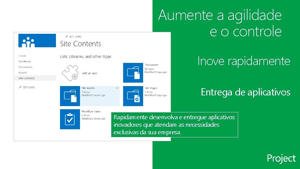 Aumente a agilidade e o controle Inove rapidamente Entrega de aplicativos Rapidamente desenvolva e