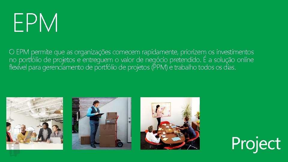 EPM O EPM permite que as organizações comecem rapidamente, priorizem os investimentos no portfólio