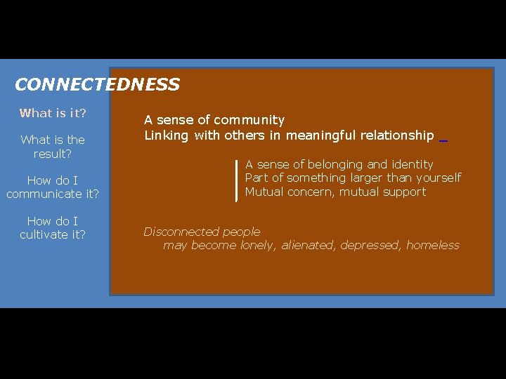 CONNECTEDNESS What is it? What is the result? How do I communicate it? How