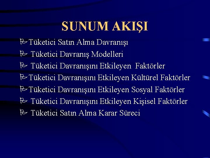 SUNUM AKIŞI PTüketici Satın Alma Davranışı P Tüketici Davranış Modelleri P Tüketici Davranışını Etkileyen