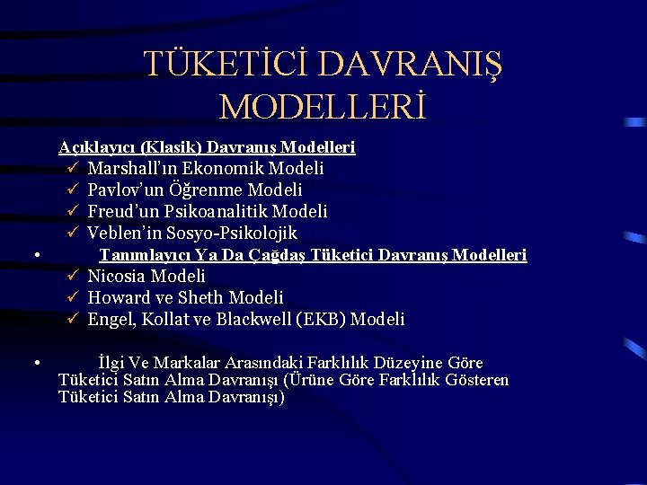 TÜKETİCİ DAVRANIŞ MODELLERİ Açıklayıcı (Klasik) Davranış Modelleri ü Marshall’ın Ekonomik Modeli ü Pavlov’un Öğrenme