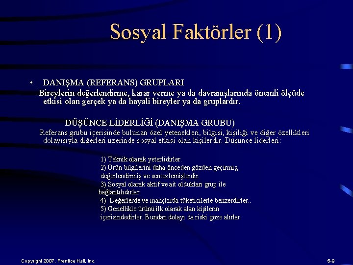 Sosyal Faktörler (1) • DANIŞMA (REFERANS) GRUPLARI Bireylerin değerlendirme, karar verme ya da davranışlarında