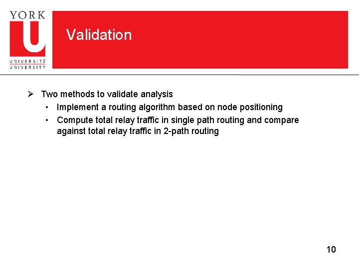 Validation Ø Two methods to validate analysis • Implement a routing algorithm based on Validation Ø Two methods to validate analysis • Implement a routing algorithm based on