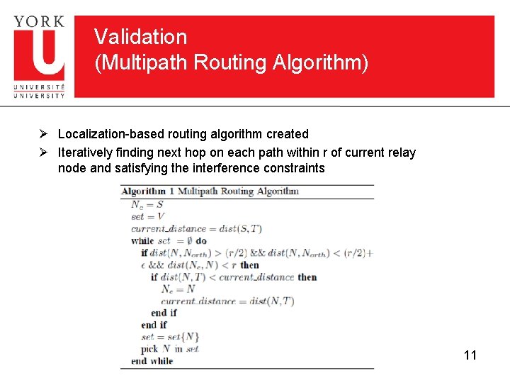 Validation (Multipath Routing Algorithm) Ø Localization-based routing algorithm created Ø Iteratively finding next hop Validation (Multipath Routing Algorithm) Ø Localization-based routing algorithm created Ø Iteratively finding next hop