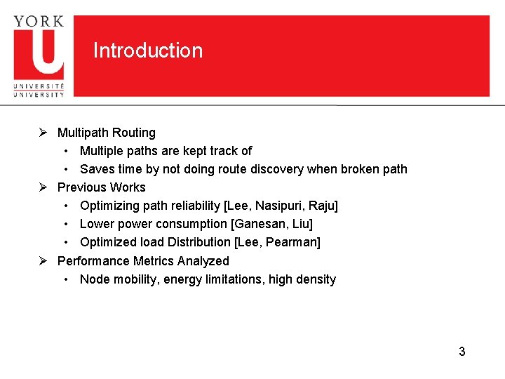 Introduction Ø Multipath Routing • Multiple paths are kept track of • Saves time Introduction Ø Multipath Routing • Multiple paths are kept track of • Saves time