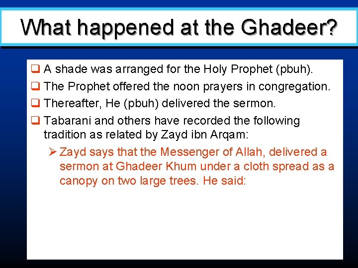 What happened at the Ghadeer? q A shade was arranged for the Holy Prophet