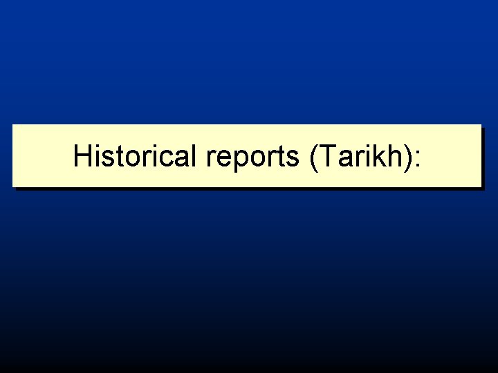 Historical reports (Tarikh): 