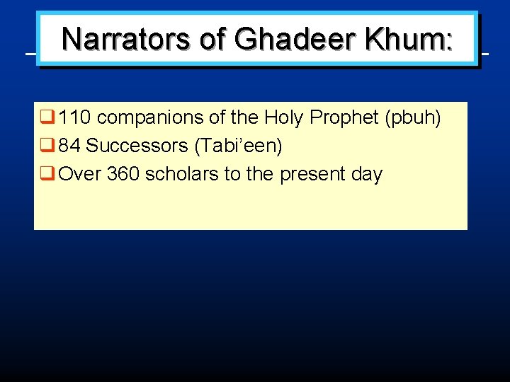 Narrators of Ghadeer Khum: q 110 companions of the Holy Prophet (pbuh) q 84