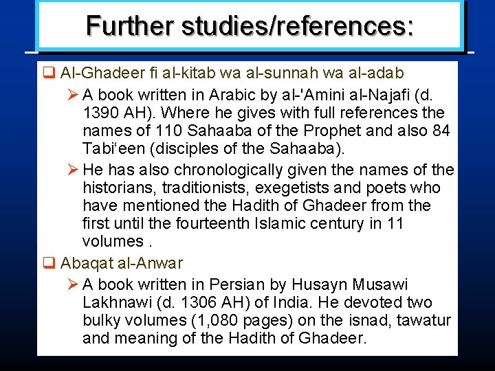 Further studies/references: q Al-Ghadeer fi al-kitab wa al-sunnah wa al-adab Ø A book written