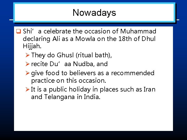 Nowadays q Shi’a celebrate the occasion of Muhammad declaring Ali as a Mowla on