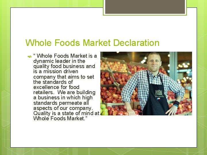 Whole Foods Market Declaration “ Whole Foods Market is a dynamic leader in the