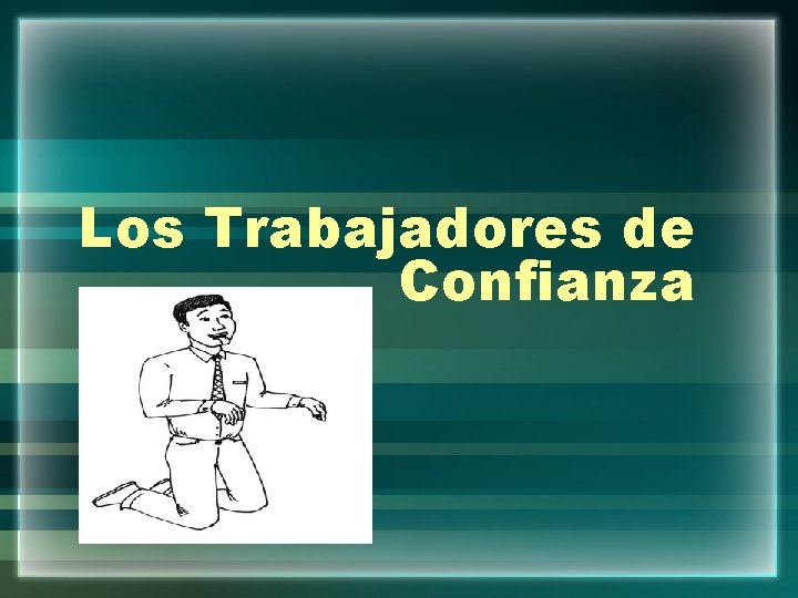 Los Trabajadores de Confianza 