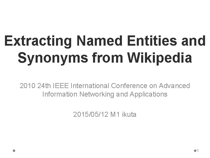 Extracting Named Entities and Synonyms from Wikipedia 2010 24 th IEEE International Conference on