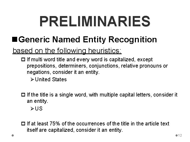 PRELIMINARIES n Generic Named Entity Recognition based on the following heuristics: p If multi