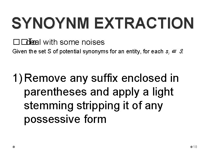 SYNOYNM EXTRACTION ��To deal with some noises Given the set S of potential synonyms