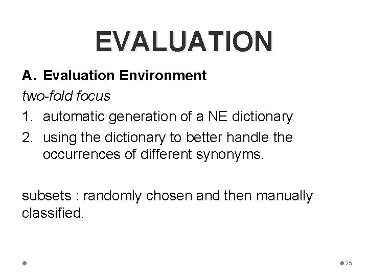 EVALUATION A. Evaluation Environment two-fold focus 1. automatic generation of a NE dictionary 2.