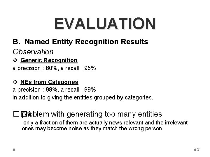EVALUATION B. Named Entity Recognition Results Observation v Generic Recognition a precision : 80%,