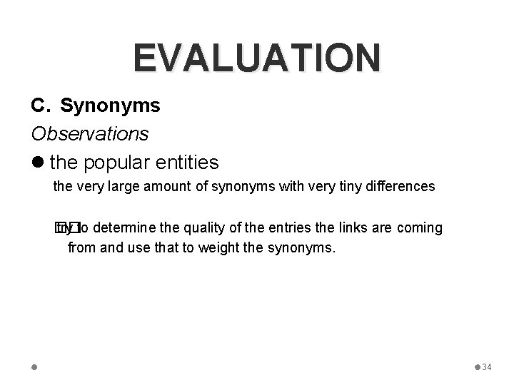 EVALUATION C. Synonyms Observations l the popular entities the very large amount of synonyms