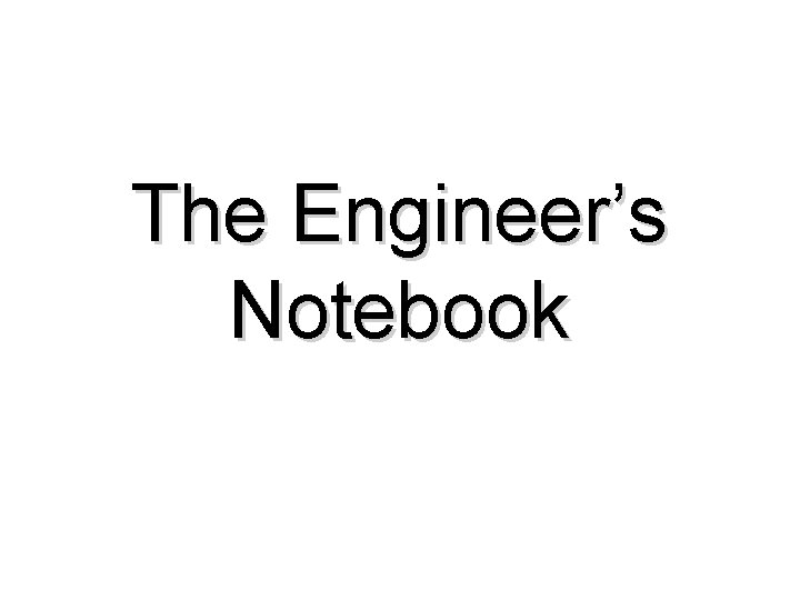 The Engineer’s Notebook 