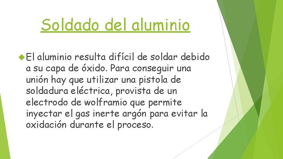 Soldado del aluminio El aluminio resulta difícil de soldar debido a su capa de