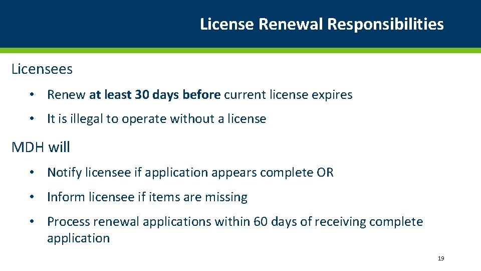 License Renewal Responsibilities Licensees • Renew at least 30 days before current license expires