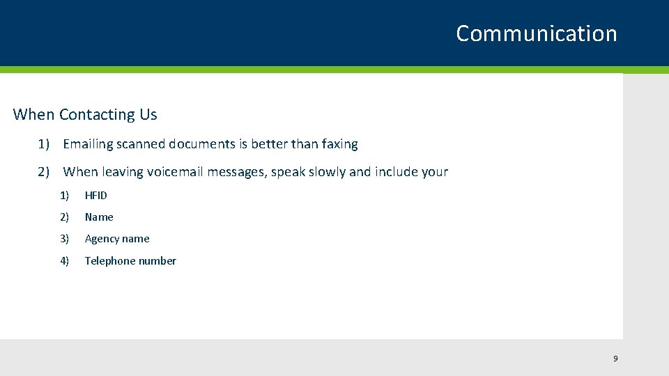 Communication When Contacting Us 1) Emailing scanned documents is better than faxing 2) When