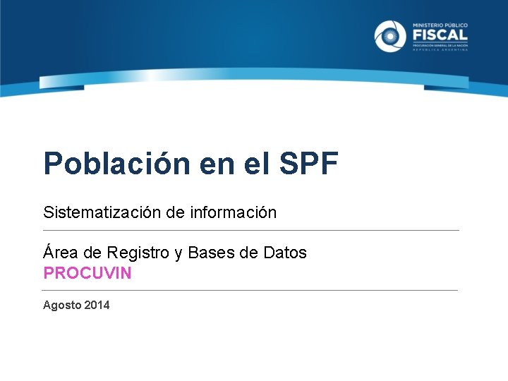 Población en el SPF Sistematización de información Área de Registro y Bases de Datos