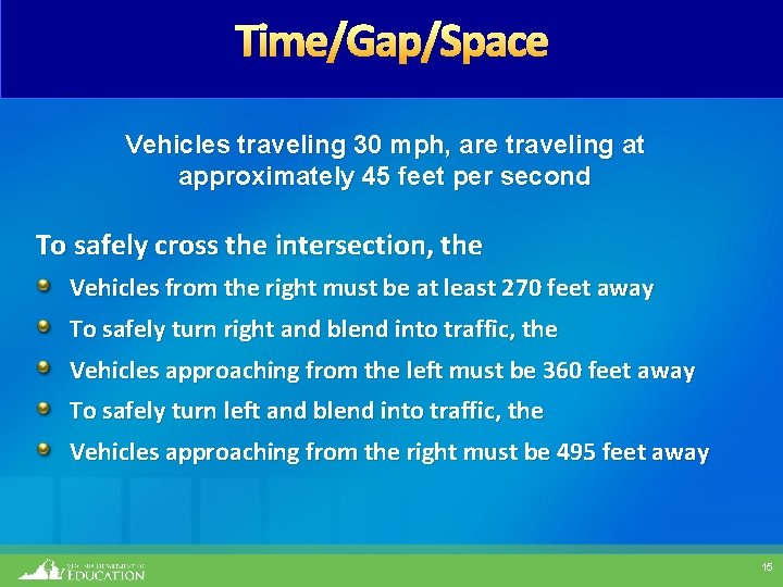 Time/Gap/Space Vehicles traveling 30 mph, are traveling at approximately 45 feet per second To