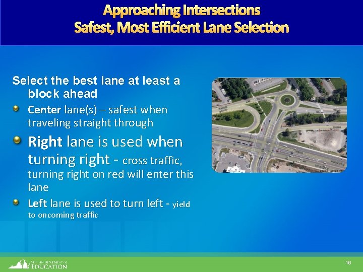 Approaching Intersections Safest, Most Efficient Lane Selection Select the best lane at least a