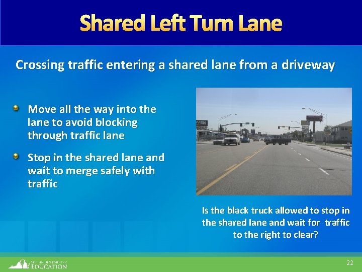 Shared Left Turn Lane Crossing traffic entering a shared lane from a driveway Move