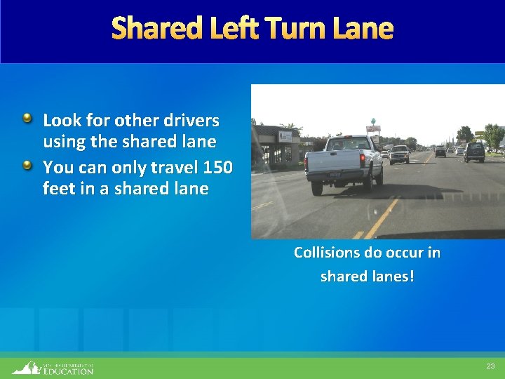  Look for other drivers using the shared lane You can only travel 150