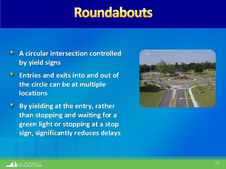 A circular intersection controlled by yield signs Entries and exits into and out of
