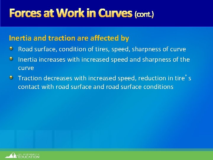 Forces at Work in Curves (cont. ) Inertia and traction are affected by Road