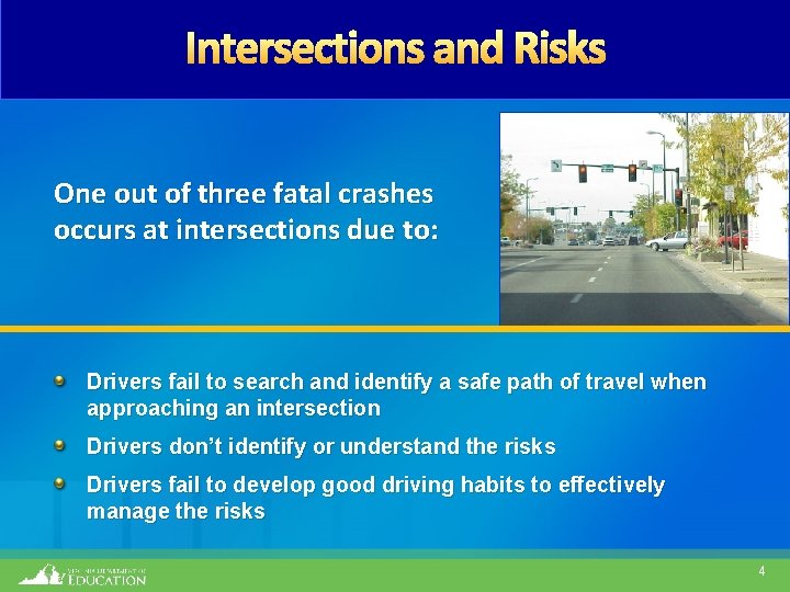 Intersections and Risks One out of three fatal crashes occurs at intersections due to: