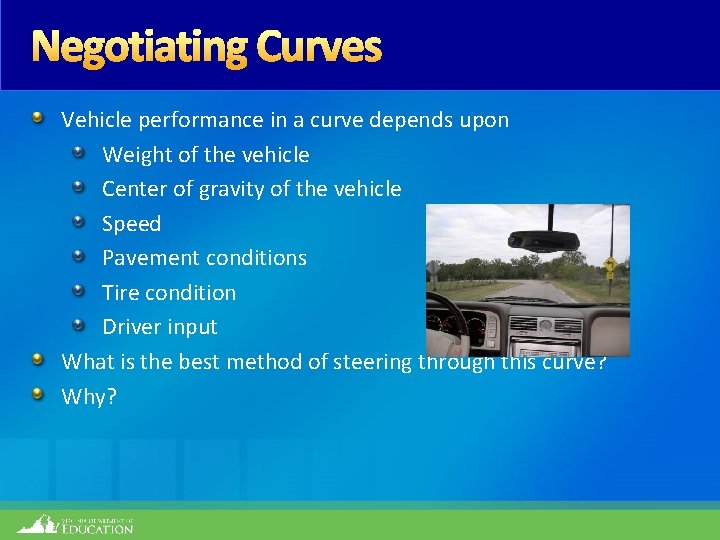 Negotiating Curves Vehicle performance in a curve depends upon Weight of the vehicle Center