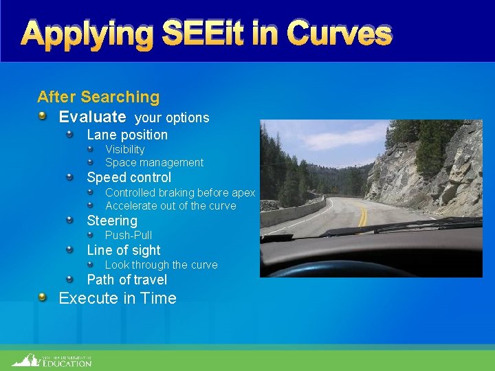 Applying SEEit in Curves After Searching Evaluate your options Lane position Visibility Space management