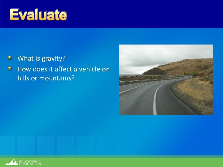 Evaluate What is gravity? How does it affect a vehicle on hills or mountains?