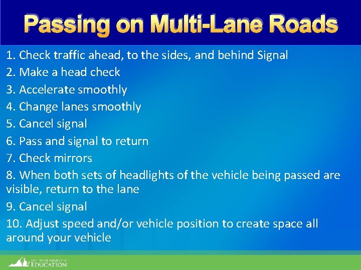 Passing on Multi-Lane Roads 1. Check traffic ahead, to the sides, and behind Signal