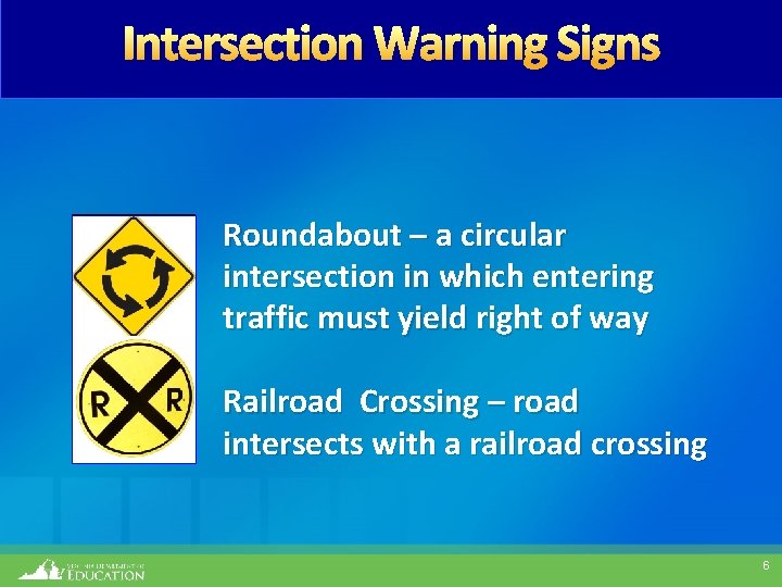 Intersection Warning Signs Roundabout – a circular intersection in which entering traffic must yield
