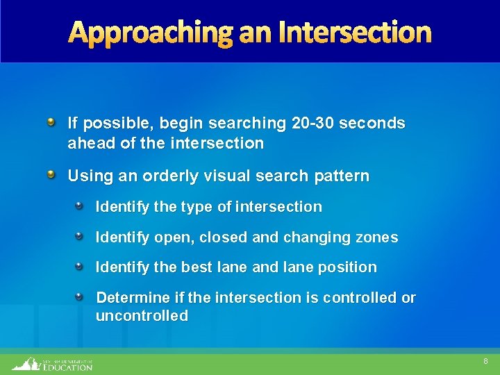 Approaching an Intersection If possible, begin searching 20 -30 seconds ahead of the intersection
