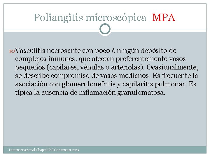 Poliangitis microscópica MPA Vasculitis necrosante con poco ó ningún depósito de complejos inmunes, que