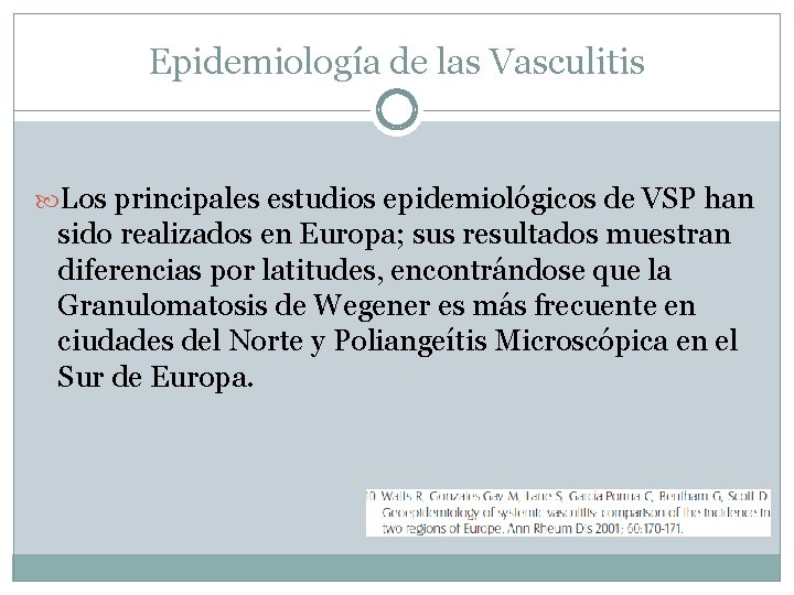 Epidemiología de las Vasculitis Los principales estudios epidemiológicos de VSP han sido realizados en