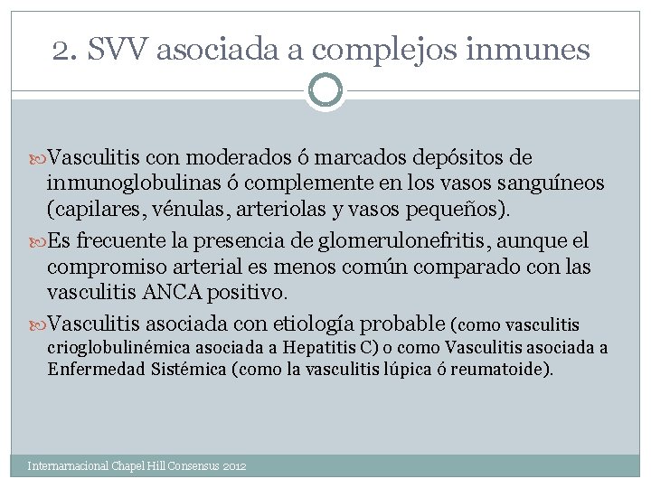 2. SVV asociada a complejos inmunes Vasculitis con moderados ó marcados depósitos de inmunoglobulinas