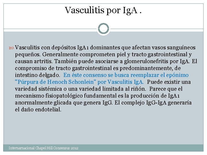 Vasculitis por Ig. A. Vasculitis con depósitos Ig. A 1 dominantes que afectan vasos