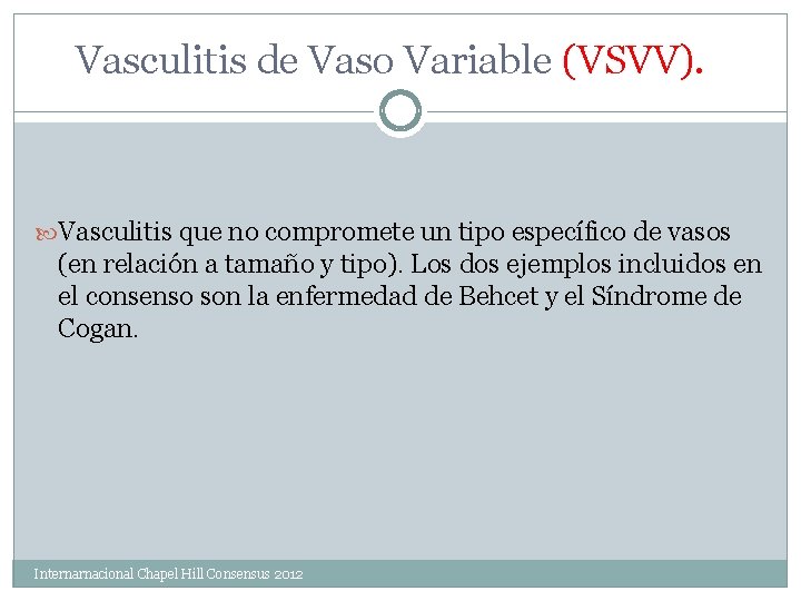 Vasculitis de Vaso Variable (VSVV). Vasculitis que no compromete un tipo específico de vasos